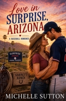 Love in Surprise, Arizona: a baseball romance 1541367448 Book Cover