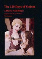 120 Days of Sodom: Adapted for the Stage by Nick Hedges from the Novel by the Marquis de Sade 1897767005 Book Cover