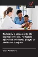 Zadbajmy o szczepienia dla kazdego dziecka. Podejscie oparte na tworzeniu popytu w zakresie szczepien (Polish Edition) 6630047702 Book Cover