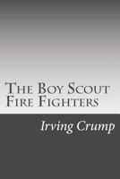 The Boy Scout Fire Fighters 1515399206 Book Cover