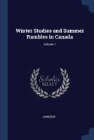 Winter Studies and Summer Rambles in Canada; Volume 1 1021712531 Book Cover