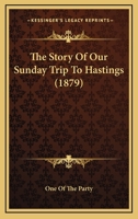 The Story Of Our Sunday Trip To Hastings 1165085577 Book Cover