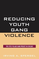 Reducing Youth Gang Violence: The Little Village Gang Project in Chicago (Violence Prevention and Policy Series) 0759109990 Book Cover