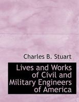 Lives And Works Of Civil And Military Engineers Of America 1017339864 Book Cover
