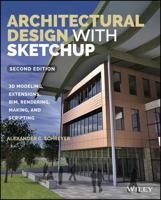 Architectural Design with Sketchup: 3D Modeling, Extensions, Bim, Rendering, Making, and Scripting 1118978811 Book Cover