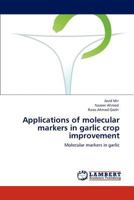 Applications of molecular markers in garlic crop improvement 3848434652 Book Cover