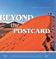 Beyond the Postcard: One Man's Travel Adventures 1039123910 Book Cover