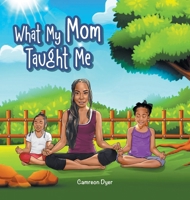 What My Mom Taught Me 1663269068 Book Cover