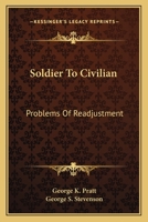 Soldier To Civilian: Problems Of Readjustment 0548390444 Book Cover