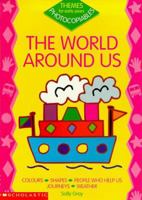 The World Around Us (Themes for Early Years Photocopiable) 0439017424 Book Cover