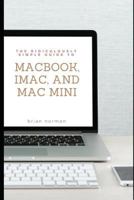 The Ridiculously Simple Guide to MacBook, iMac, and Mac Mini: A Practical Guide to Getting Started with the Next Generation of Mac and MacOS Mojave (Version 10.14) 1724117726 Book Cover