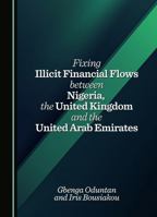 Fixing Illicit Financial Flows between Nigeria, United Kingdom and the United Arab Emirates 103644953X Book Cover