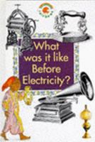 What Was It Like Before Electricity 0811457346 Book Cover