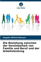 Die Beziehung zwischen der Vereinbarkeit von Familie und Beruf und der Arbeitsleistung (German Edition) 6207684672 Book Cover