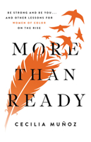 More than Ready: Be Strong and Be You . . . and Other Lessons for Women of Color on the Rise 1580059481 Book Cover