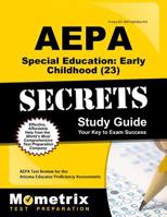 AEPA Special Education: Early Childhood Education (23) Secrets, Study Guide: AEPA Test Review for the Arizona Educator Proficiency Assessments 160971122X Book Cover
