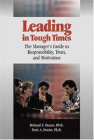 Leading in Tough Times: The Manager's Guide to Responsibility, Trust and Motivation 0874257220 Book Cover