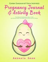 Pregnancy Journal & Activity Book By Akshata Yoga (Garbh Sanskar & Yoga Inspired): The ultimate workbook with Mental Health Journaling, Brain Games and Art Therapy for Moms-to-be B0GWY14T7D Book Cover