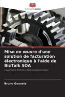 Mise en oeuvre d'une solution de facturation électronique à l'aide de BizTalk SOA (French Edition) 6208814022 Book Cover