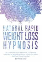 Natural Rapid Weight Loss Hypnosis: The Ultimate Meditation Guide for Women. Learn about the Gastric Band and Mindfulness Affirmation to Unlock Your P B08HB24814 Book Cover