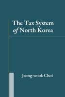 The Tax System of North Korea B0GSDVL5MT Book Cover