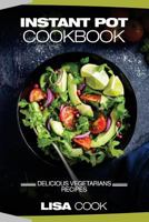 Instant Pot Cookbook: Delicious Vegetarians Recipes: Daily Healthy and Easy Pressure Cooker Guide For Smart People. Edition 2 154114855X Book Cover