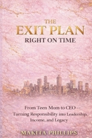 The Exit Plan: Right On Time: Turning Responsibility Into Leadership, Income, and Legacy for Women Ready to Build Their Exit Plan B0GRKB8WR6 Book Cover