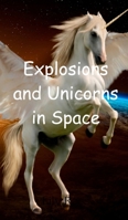 Explosions and Unicorns in Space 9908015001 Book Cover