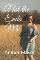 Not the Endo Me 1790497922 Book Cover
