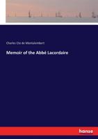 Memoir Of The Abbe Lacordaire 0548732930 Book Cover