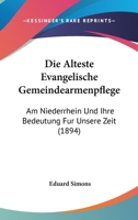 Die Alteste Evangelische Gemeindearmenpflege, Am Niederrhein 1530380189 Book Cover