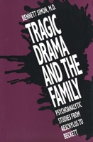 Tragic Drama and the Family: Psychoanalytic Studies from Aeschylus to Beckett 0300041322 Book Cover