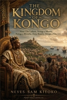 The Kingdom of Kongo: Nimi Lua Lukeni, Nzinga a Mkuwu, Nzinga a Mvemba, Dona Beatriz-Kimpa a Vita. 9699597666 Book Cover