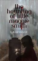 The Haunting of Little Maggie Smith: The Girl Who Stopped The Dark 1764197216 Book Cover