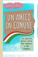 UN AMICO IN COMUNE: La città dei bambini e dei ragazzi (Italian Edition) B0CCCKJ9NS Book Cover