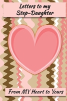 Letters to My Step-Daughter: Lined Journal - Keepsake Notebook for Step-Fatherss, Step-Dads, GrandDads to record the different stages of their girls life as she grows. 1712491474 Book Cover