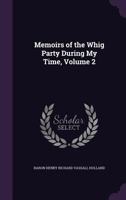 Memoirs of the Whig Party During My Time, Volume 2 1147153469 Book Cover