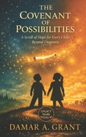 The Covenant of Possibilities: A Scroll of Hope for Every Child Beyond Diagnosis B0GCCYBMSC Book Cover