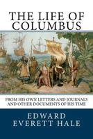 The Life of Christopher Columbus: From His Own Letters and Journals and Other Documents of His Time 1518751113 Book Cover