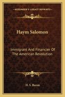 Haym Salomon: Immigrant And Financier Of The American Revolution 1163185078 Book Cover