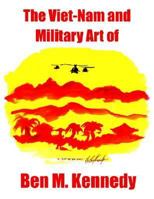 The Viet-Nam and Military Art of Ben M. Kennedy 1418475319 Book Cover