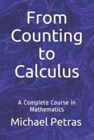 From Counting to Calculus: A Complete Course in Mathematics 1533107726 Book Cover