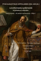 Pyhä AUGUSTINUS OF VIRTAHEPO (354-430 ILMOITUS): Alkaen a Levoton Sydän että a Kirjoitettu Elämä (Asuminen Kirjeet - 40 Päivä Hartaus Sarja) (Finnish Edition) B0GKXCHVSW Book Cover