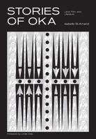 Stories of Oka: Land, Film, and Literature 0887558194 Book Cover
