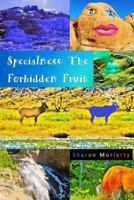 Specialness: The Forbidden Fruit: Powerful New Teachings from "A Course In Miracles" 0997117974 Book Cover