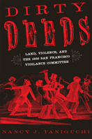 Dirty Deeds: Land, Violence, and the 1856 San Francisco Vigilance Committee 0806193085 Book Cover