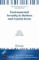 Environmental Security in Harbors and Coastal Areas: Management Using Comparative Risk Assessment and Multi-Criteria Decision Analysis (Nato Security through Science Series C:) 1402058004 Book Cover