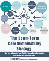 The Long-Term Care Sustainability Strategy: The Key to Keeping Your Facility Doors Open During the Long-Term Care Industry Crisis 1737856816 Book Cover