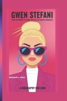 GWEN STEFANI: From Ska Princess to Global Pop Icon and Fashion Trailblazer - A Biography for Kids B0DR1NGCFQ Book Cover