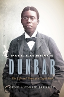 Paul Laurence Dunbar: The Life and Times of a Caged Bird 0691254761 Book Cover